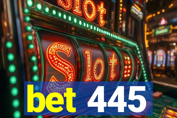 bet 445